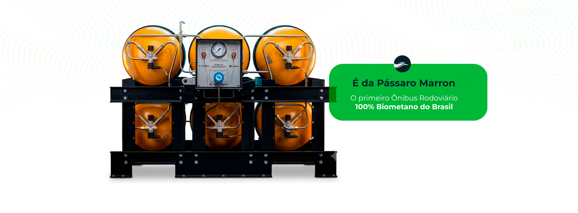 Sistema de armazenamento de biometano utilizado nos ônibus sustentáveis da Pássaro Marron, primeiro transporte rodoviário 100% movido a biometano do Brasil.